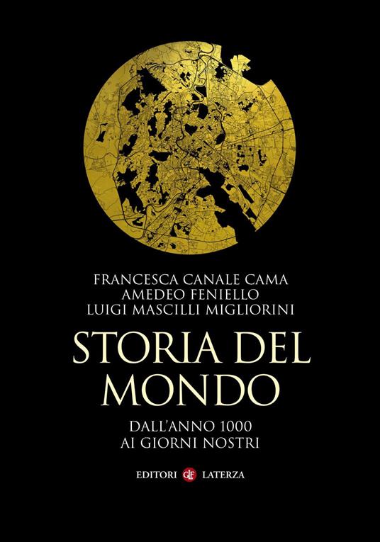 Storia del mondo. Dall'anno 1000 ai giorni nostri - Francesca Canale Cama,Amedeo Feniello,Luigi Mascilli Migliorini - ebook