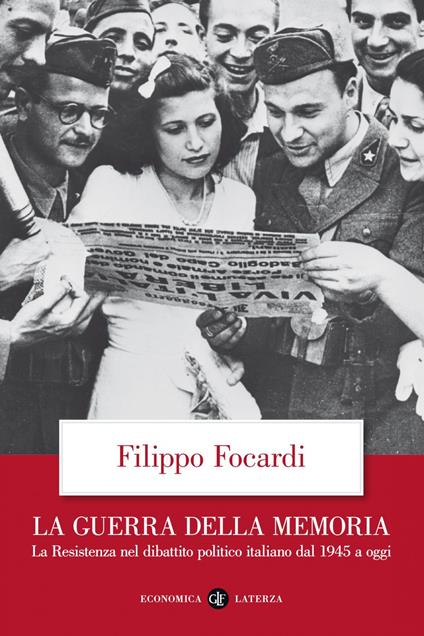 La guerra della memoria. La Resistenza nel dibattito politico italiano dal 1945 a oggi - Filippo Focardi - copertina