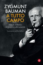 A tutto campo. L'amore, il destino, la memoria e altre umanità. Conversazioni con Peter Haffner