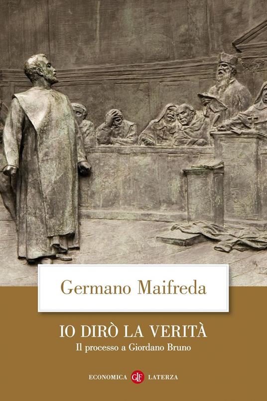 Io dirò la verità. Il processo a Giordano Bruno - Germano Maifreda - ebook