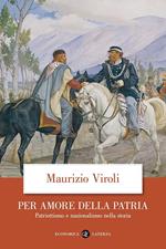 Per amore della patria. Patriottismo e nazionalismo nella storia