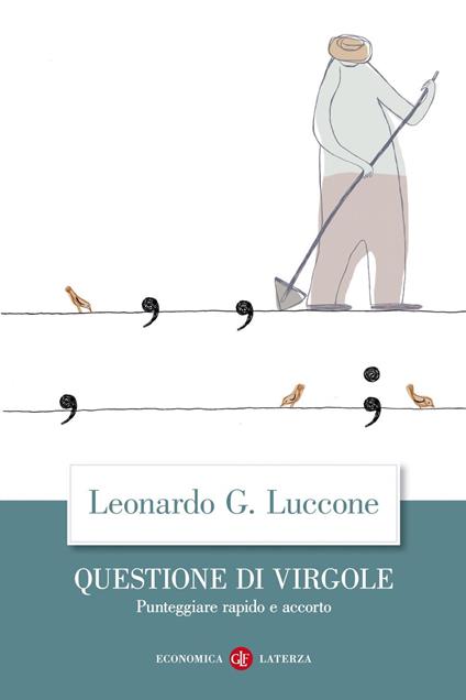 Questione di virgole. Punteggiare rapido e accorto - Leonardo Giovanni Luccone - copertina