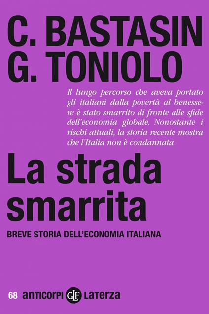 La strada smarrita. Breve storia dell'economia italiana - Carlo Bastasin,Gianni Toniolo - ebook