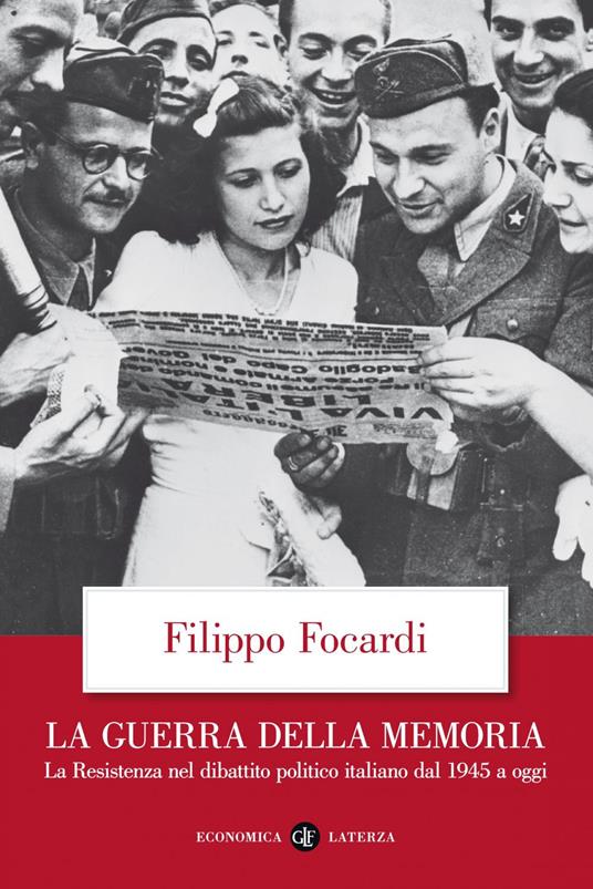 La guerra della memoria. La Resistenza nel dibattito politico italiano dal 1945 a oggi - Filippo Focardi - ebook