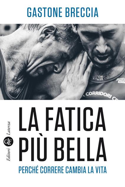 La fatica più bella. Perché correre cambia la vita - Gastone Breccia - copertina