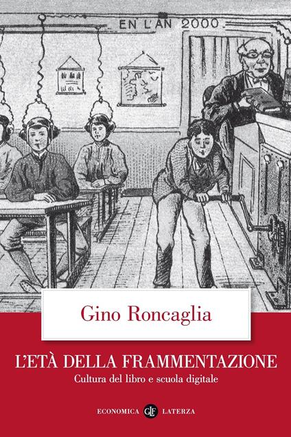 L' età della frammentazione. Cultura del libro e scuola digitale - Gino Roncaglia - copertina