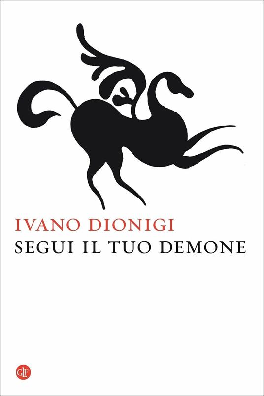 Segui il tuo demone. Quattro precetti più uno - Ivano Dionigi - copertina