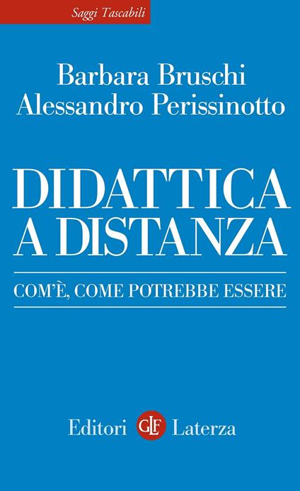 Didattica a distanza. Com'è, come potrebbe essere - Barbara Bruschi,Alessandro Perissinotto - copertina