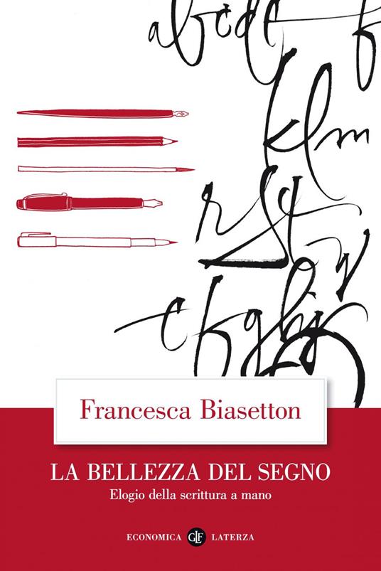 Libri Francesca Biasetton La Bellezza Del Segno Elogio Della Scrittura A Mano 