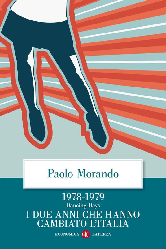 Dancing days. 1978-1979. I due anni che hanno cambiato l'Italia - Paolo Morando - ebook