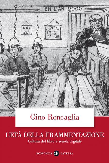 L' età della frammentazione. Cultura del libro e scuola digitale - Gino Roncaglia - ebook