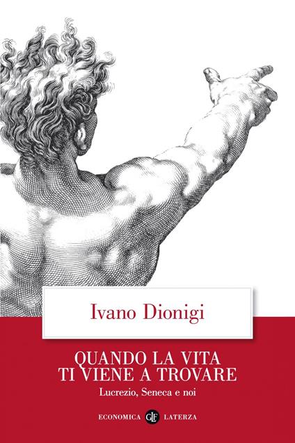 Quando la vita ti viene a trovare. Lucrezio, Seneca e noi - Ivano Dionigi - ebook