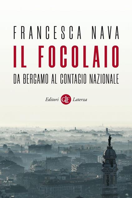 Il focolaio. Da Bergamo al contagio nazionale - Francesca Nava - ebook