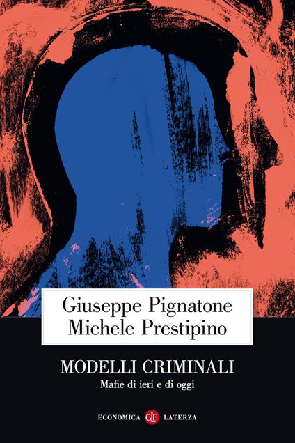 Modelli criminali. Mafie di ieri e di oggi - Giuseppe Pignatone,Michele Prestipino - copertina