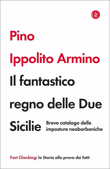 Il fantastico regno delle Due Sicilie. Breve catalogo delle imposture neoborboniche - Pino Ippolito Armino - copertina