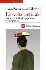 La svolta culturale. Come è cambiata la pratica storiografica