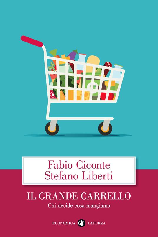 Il grande carrello. Chi decide cosa mangiamo - Fabio Ciconte,Stefano Liberti - copertina