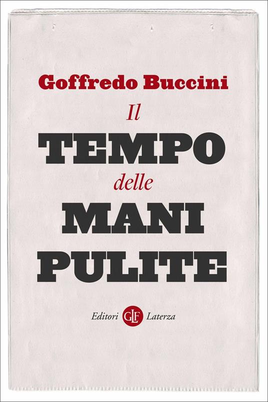 Il tempo delle Mani pulite - Goffredo Buccini - copertina