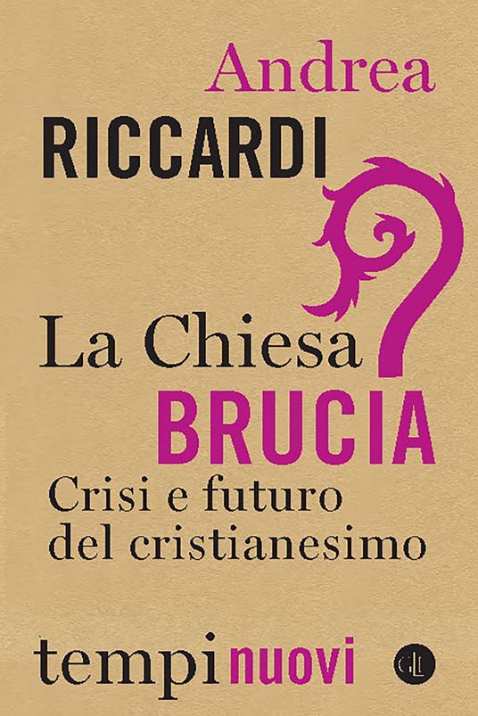 La Chiesa brucia. Crisi e futuro del cristianesimo - Andrea Riccardi - ebook
