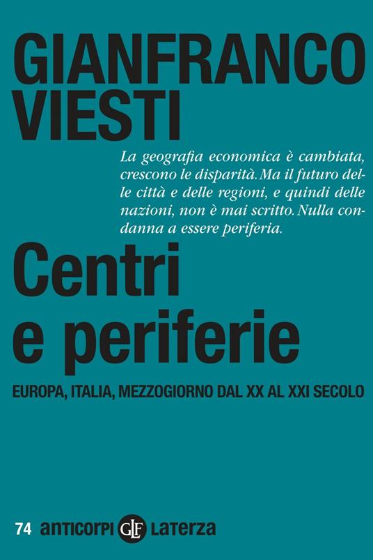 Centri e periferie. Europa, Italia, Mezzogiorno dal XX al XXI secolo - Gianfranco Viesti - ebook
