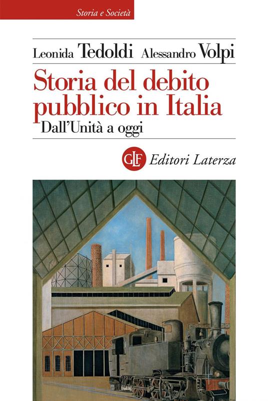 Storia del debito pubblico in Italia. Dall'Unità a oggi - Leonida Tedoldi,Alessandro Volpi - ebook