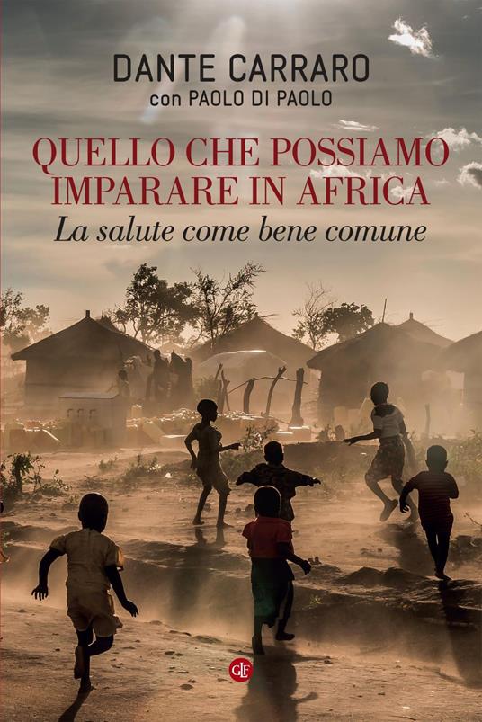 Quello che possiamo imparare in Africa. La salute come bene comune - Dante Carraro,Paolo Di Paolo - ebook