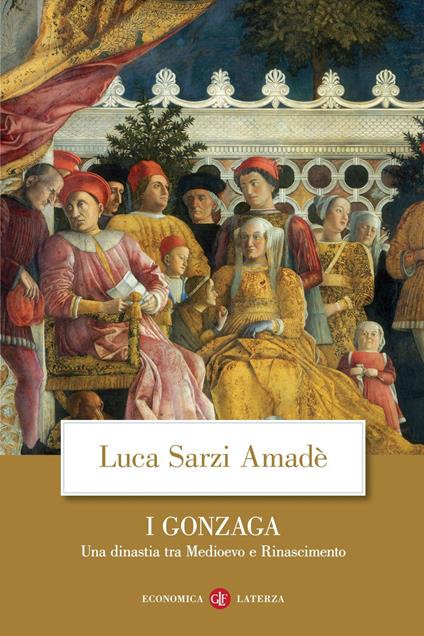 I Gonzaga. Una dinastia tra Medioevo e Rinascimento - Luca Sarzi Amadè - ebook