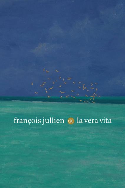 La vera vita - François Jullien,Gianluca Valle - ebook