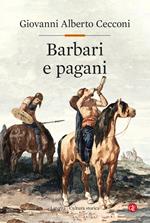 Barbari e pagani. Barbari e pagani. Religione e società in Europa nel tardoantico