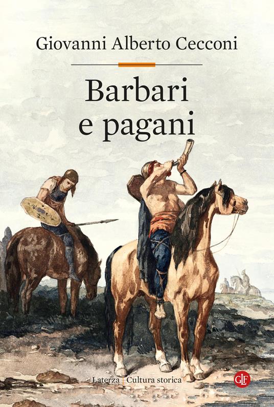 Barbari e pagani. Barbari e pagani. Religione e società in Europa nel tardoantico - Giovanni Alberto Cecconi - copertina