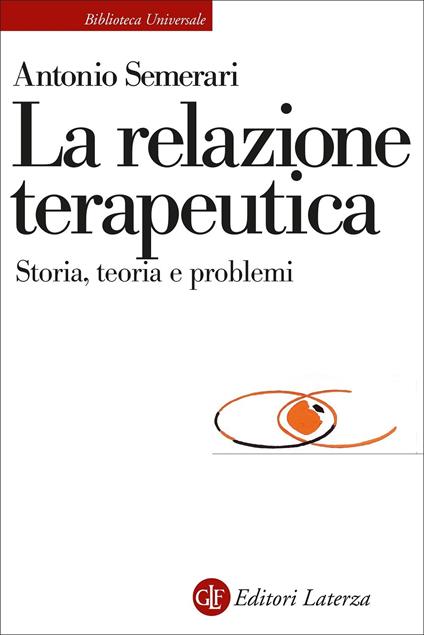 La relazione teraupetica. Storia, teoria e problemi - Antonio Semerari - copertina