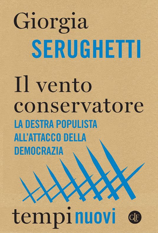 Il vento conservatore. La destra populista all'attacco della democrazia - Giorgia Serughetti - ebook