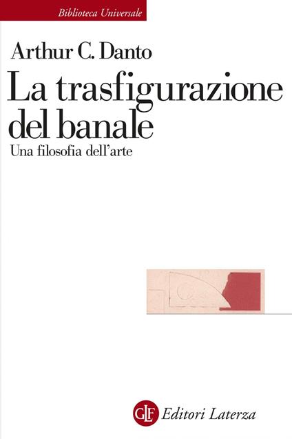 La trasfigurazione del banale. Una filosofia dell'arte - Arthur C. Danto,Stefano Velotti - ebook