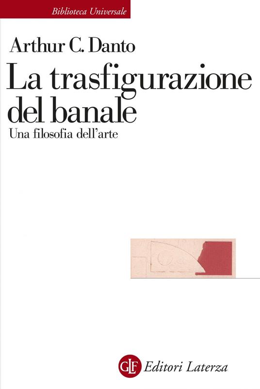 La trasfigurazione del banale. Una filosofia dell'arte - Arthur C. Danto,Stefano Velotti - ebook