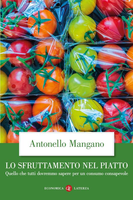 Lo sfruttamento nel piatto. Quello che tutti dovremmo sapere per un consumo consapevole - Antonello Mangano - copertina