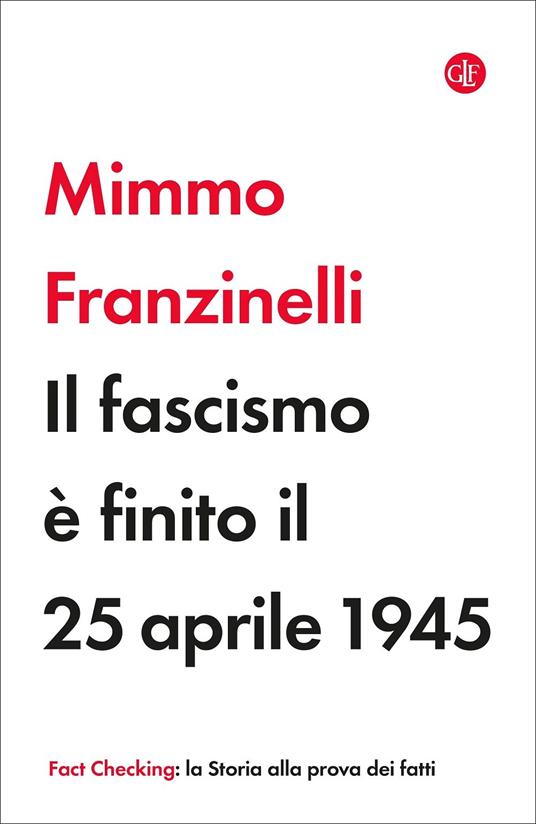 Il fascismo è finito il 25 aprile 1945 - Mimmo Franzinelli - copertina
