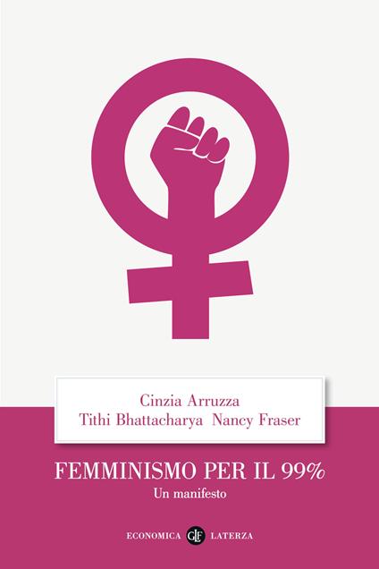 Femminismo per il 99%. Un manifesto - Cinzia Arruzza,Tithi Bhattacharya,Nancy Fraser - copertina