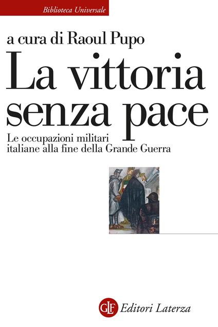 La vittoria senza pace. Le occupazioni militari italiane alla fine della Grande Guerra - copertina