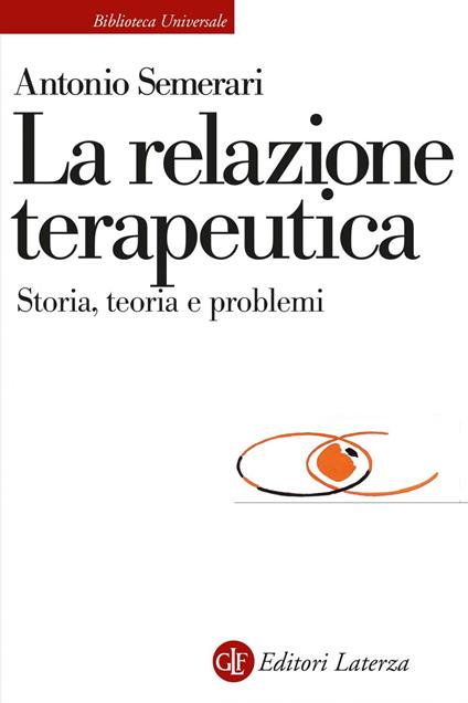 La relazione teraupetica. Storia, teoria e problemi - Antonio Semerari - ebook