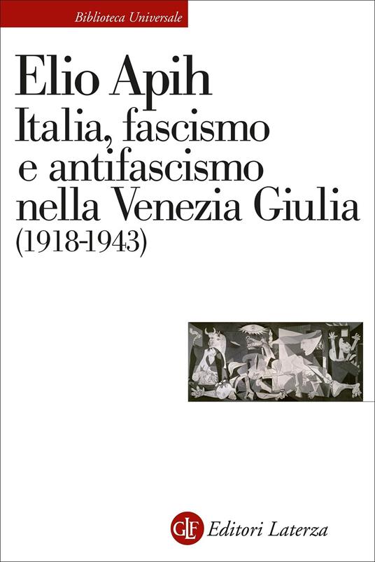 Italia, fascismo e antifascismo nella Venezia Giulia (1918-1943) - Elio Apih - copertina