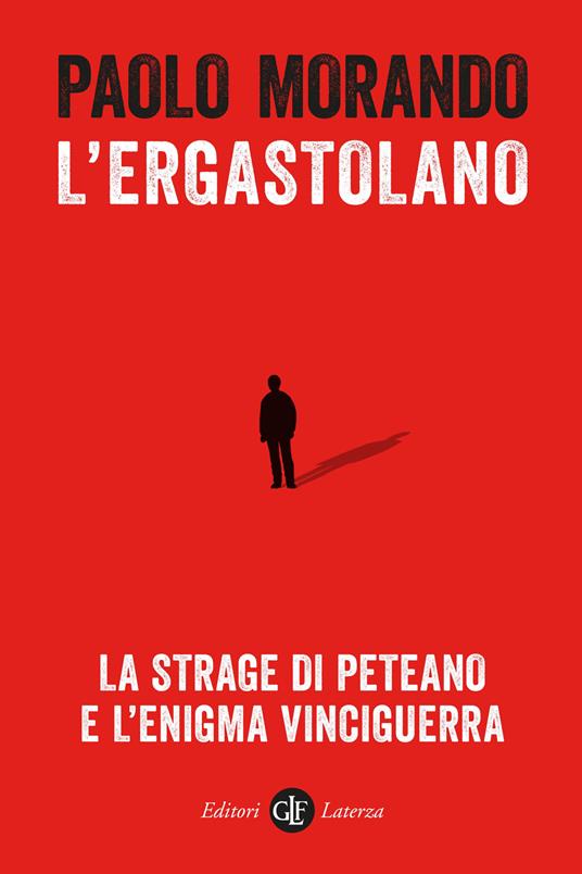 L' ergastolano. La strage di Peteano e l'enigma Vinciguerra - Paolo Morando - copertina