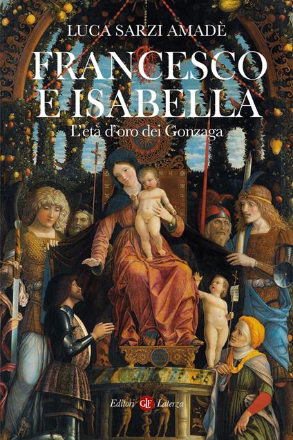 Francesco e Isabella. L’età d'oro dei Gonzaga - Luca Sarzi Amadè - copertina