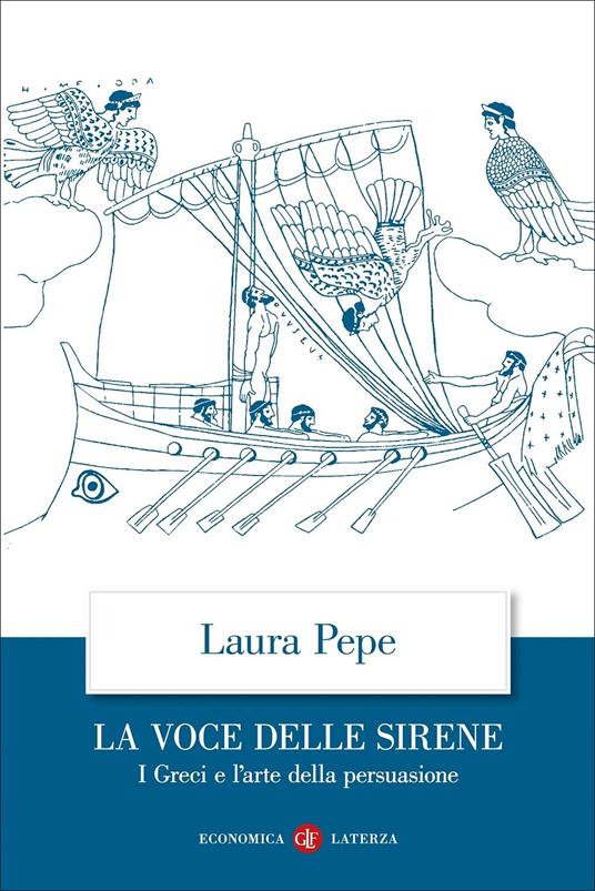 La voce delle sirene. I Greci e l'arte della persuasione - Laura Pepe - copertina
