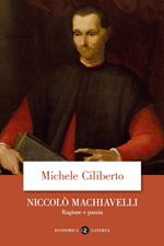 Niccolò Machiavelli. Ragione e pazzia