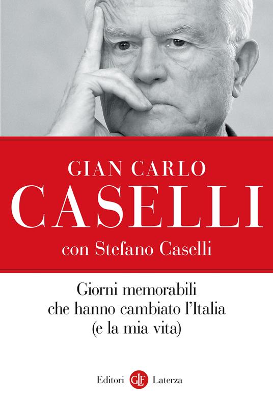 Giorni memorabili che hanno cambiato l’Italia (e la mia vita) - Gian Carlo Caselli,Stefano Caselli - copertina