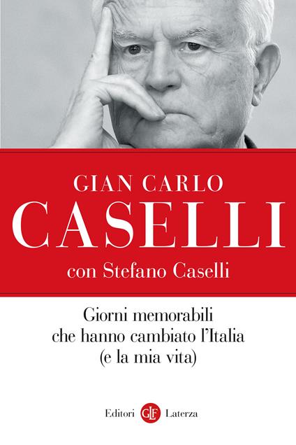 Giorni memorabili che hanno cambiato l’Italia (e la mia vita) - Gian Carlo Caselli,Stefano Caselli - copertina