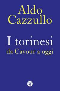 Libro I torinesi da Cavour a oggi. Nuova ediz. Aldo Cazzullo
