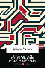 Il caso Marilyn M. E altri disastri della psicoanalisi