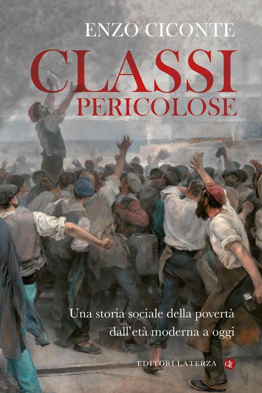 Classi pericolose. Una storia sociale della povertà dall'età moderna a oggi - Enzo Ciconte - ebook