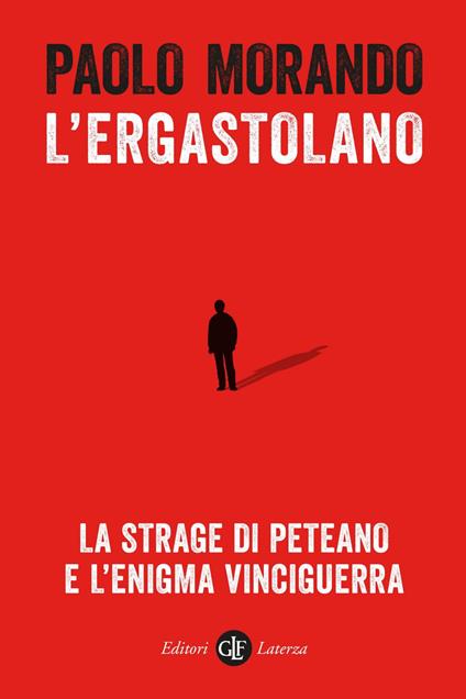 L' ergastolano. La strage di Peteano e l'enigma Vinciguerra - Paolo Morando - ebook
